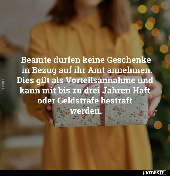 Beamte dürfen keine Geschenke in Bezug auf ihr Amt annehmen.. - Lustige Bilder | DEBESTE.de