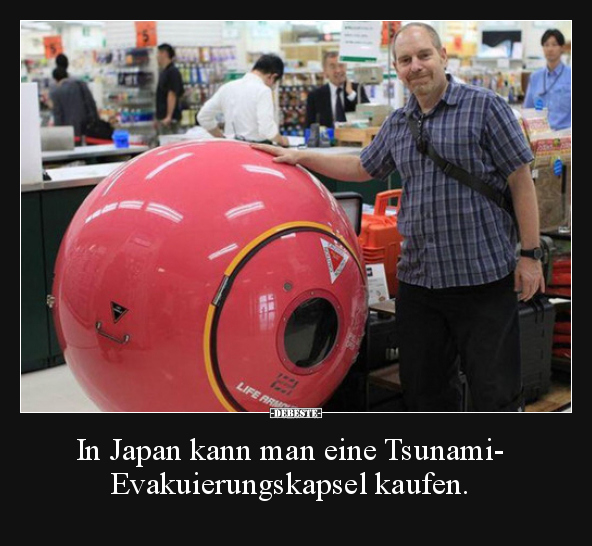 In Japan kann man eine Tsunami-Evakuierungskapsel kaufen... - Lustige Bilder | DEBESTE.de