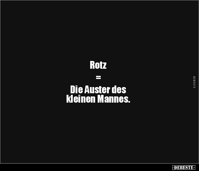 Rotz =  Die Auster des kleinen Mannes... - Lustige Bilder | DEBESTE.de