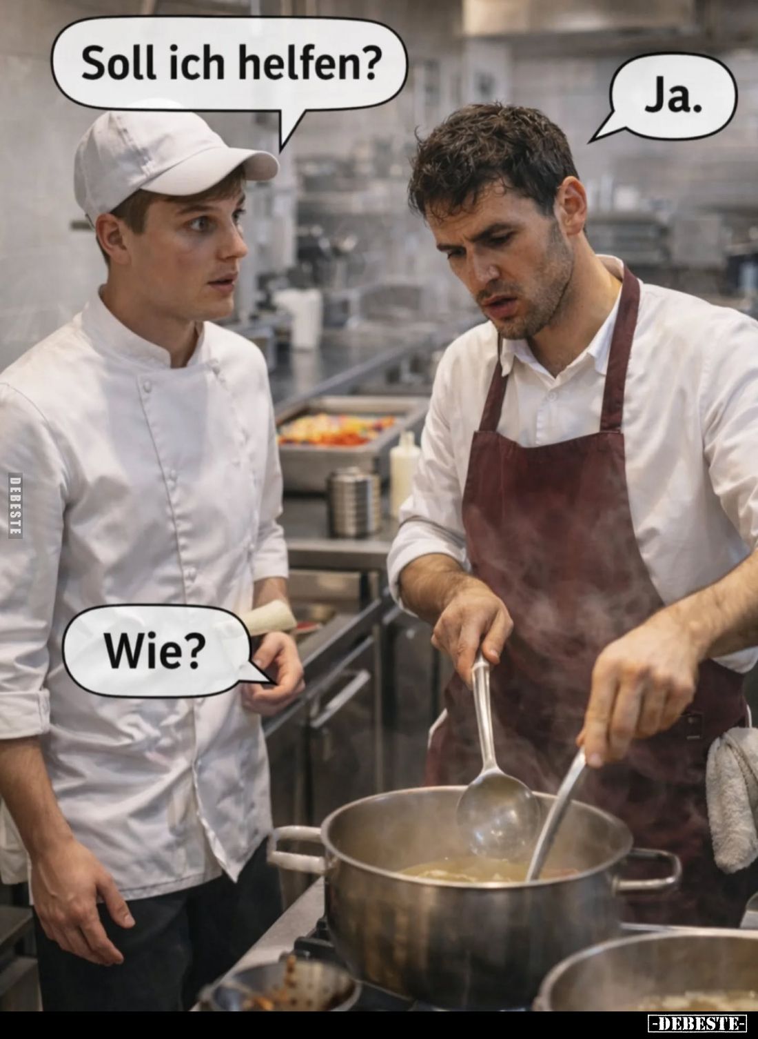 Soll ich helfen? -
Ja. -
Wie?