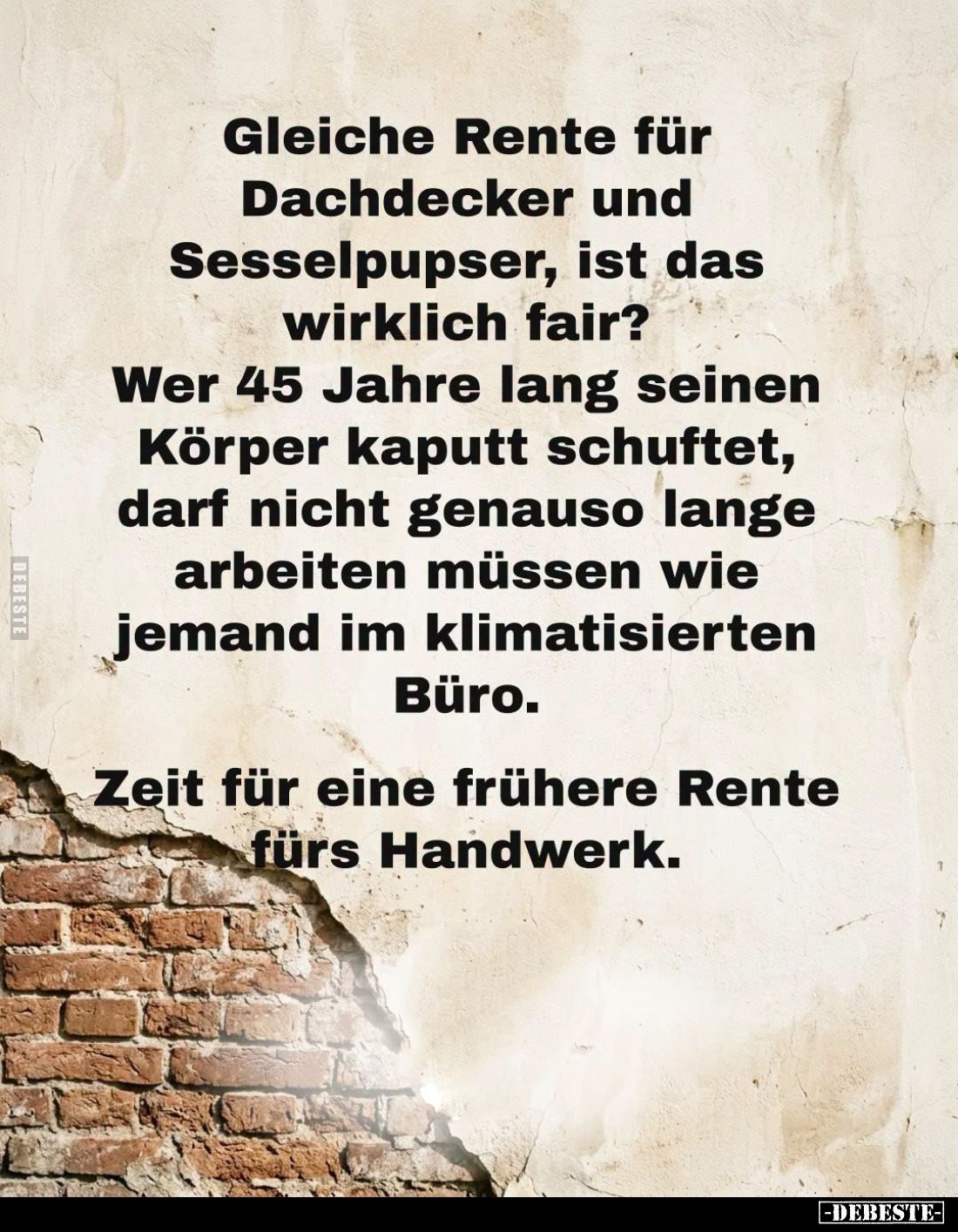 Gleiche Rente für Dachdecker und Sesselpupser, ist das wirklich fair?
- Wer 45 Jahre lang seinen Körper kaputt schuftet, dar...