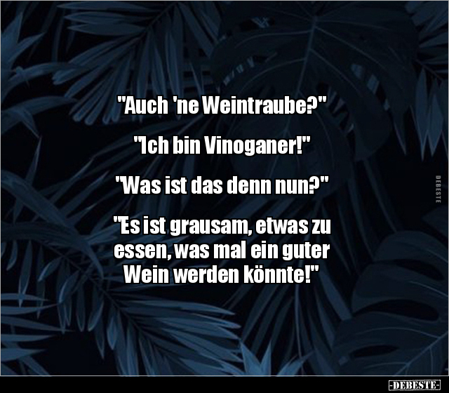 "Auch 'ne Weintraube?" "Ich bin Vinoganer!"... - Lustige Bilder | DEBESTE.de