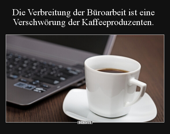Die Verbreitung der Büroarbeit ist eine Verschwörung der.. - Lustige Bilder | DEBESTE.de