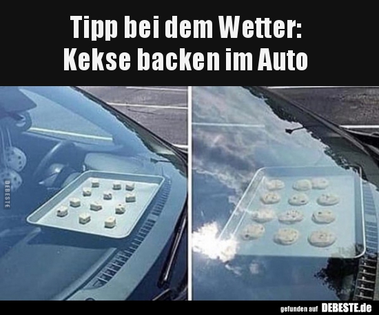 Tipp bei dem Wetter: Kekse backen im Auto. - Lustige Bilder | DEBESTE.de