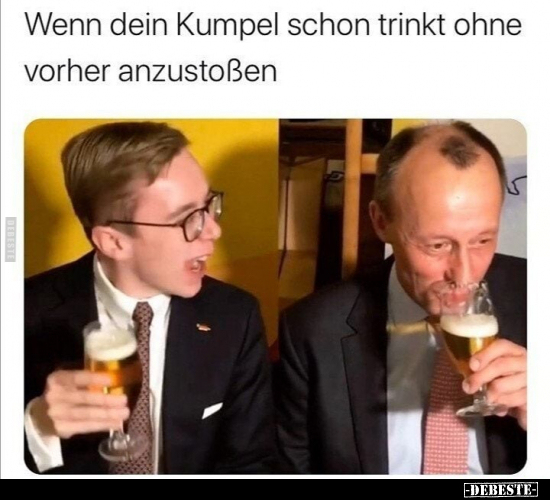 Wenn dein Kumpel schon trinkt ohne vorher anzustoßen.. - Lustige Bilder | DEBESTE.de