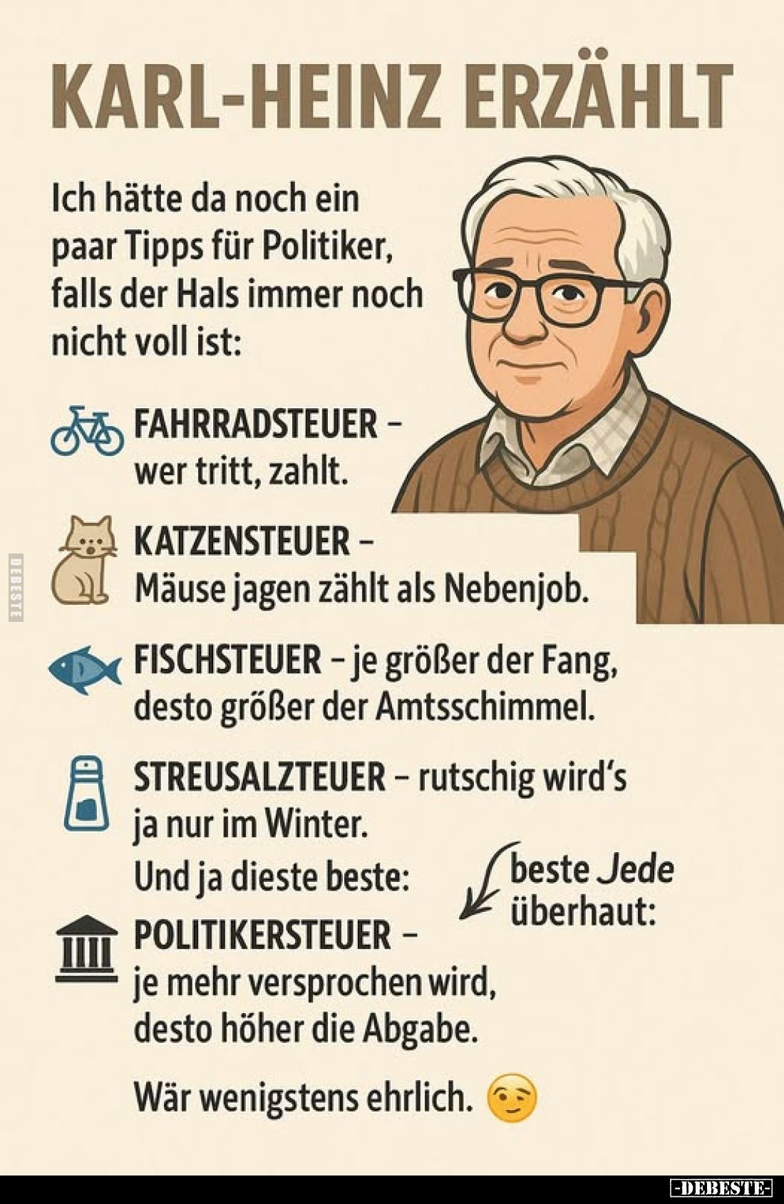 KARL-HEINZ ERZÄHLT:
Ich hätte da noch ein paar Tipps für Politiker, falls der Hals immer noch nicht voll ist:
FAHRRADSTEUER...