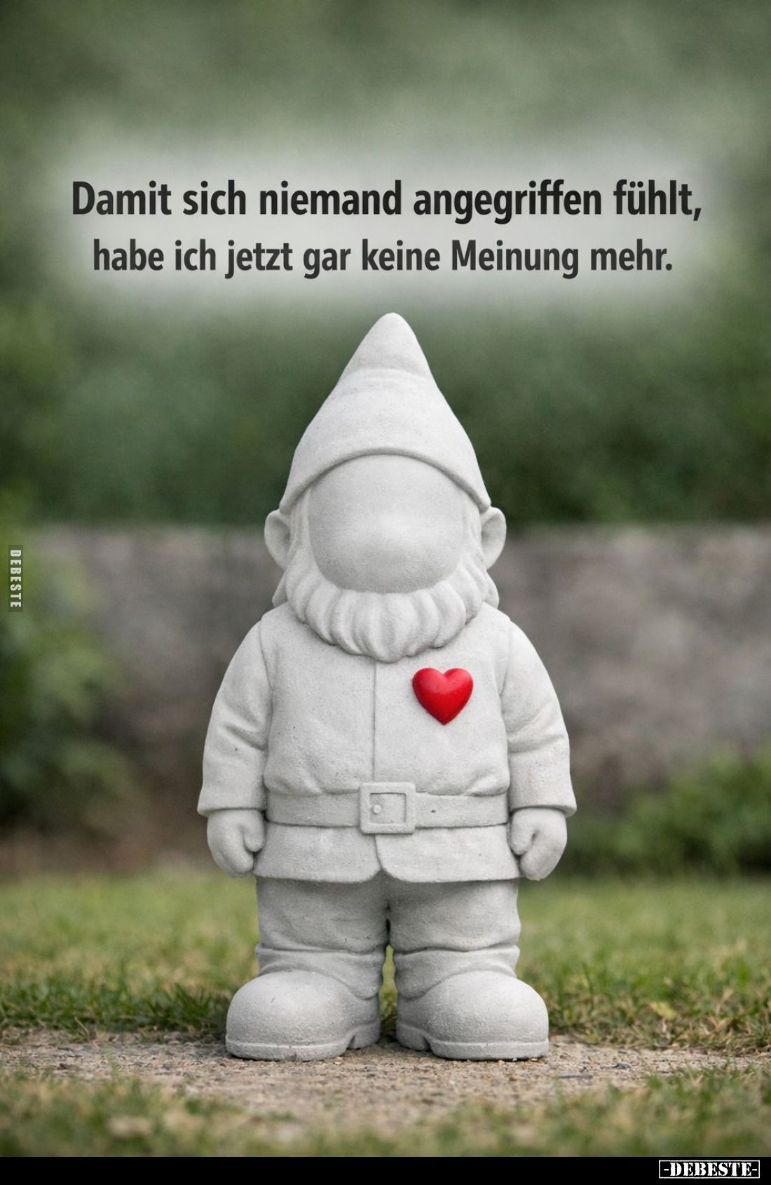 Damit sich niemand angegriffen fühlt, habe ich jetzt gar keine Meinung mehr.