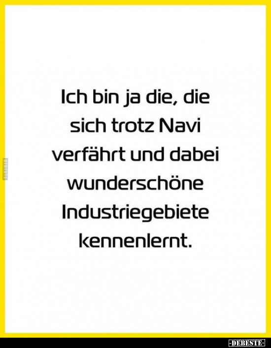 Ich bin ja die, die sich trotz Navi verfährt und dabei.. - Lustige Bilder | DEBESTE.de