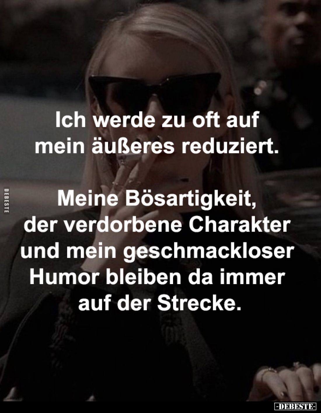 Ich werde zu oft auf mein äußeres reduziert. Meine Bösartigkeit, der verdorbene Charakter und mein geschmackloser Humor bleib...