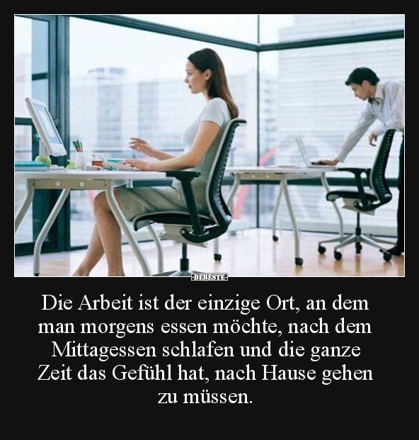 Die Arbeit ist der einzige Ort, an dem man morgens essen.. - Lustige Bilder | DEBESTE.de