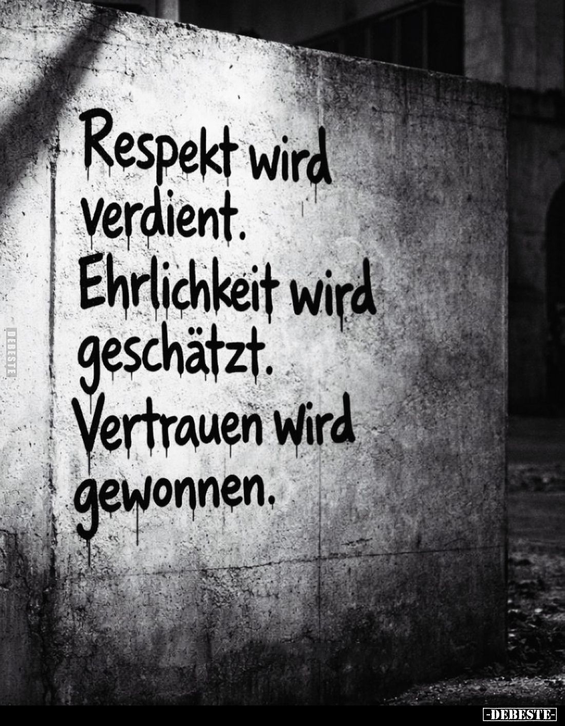 Respekt wird verdient.
Ehrlichkeit wird geschätzt.
Vertrauen wird gewonnen.