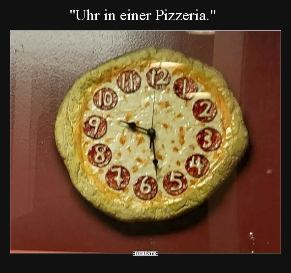 "Uhr in einer Pizzeria.".. - Lustige Bilder | DEBESTE.de