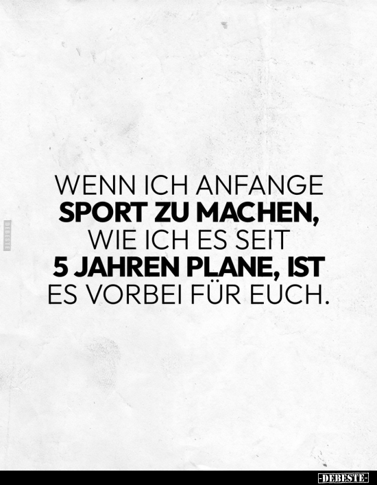 Wenn ich anfange Sport zu machen, wie ich es seit 5 Jahren.. - Lustige Bilder | DEBESTE.de