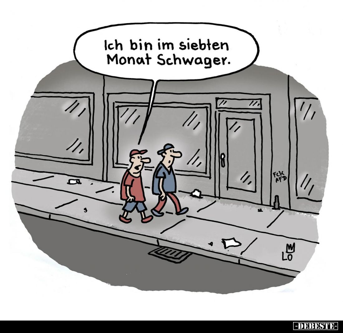 Ich bin im siebten Monat Schwager.