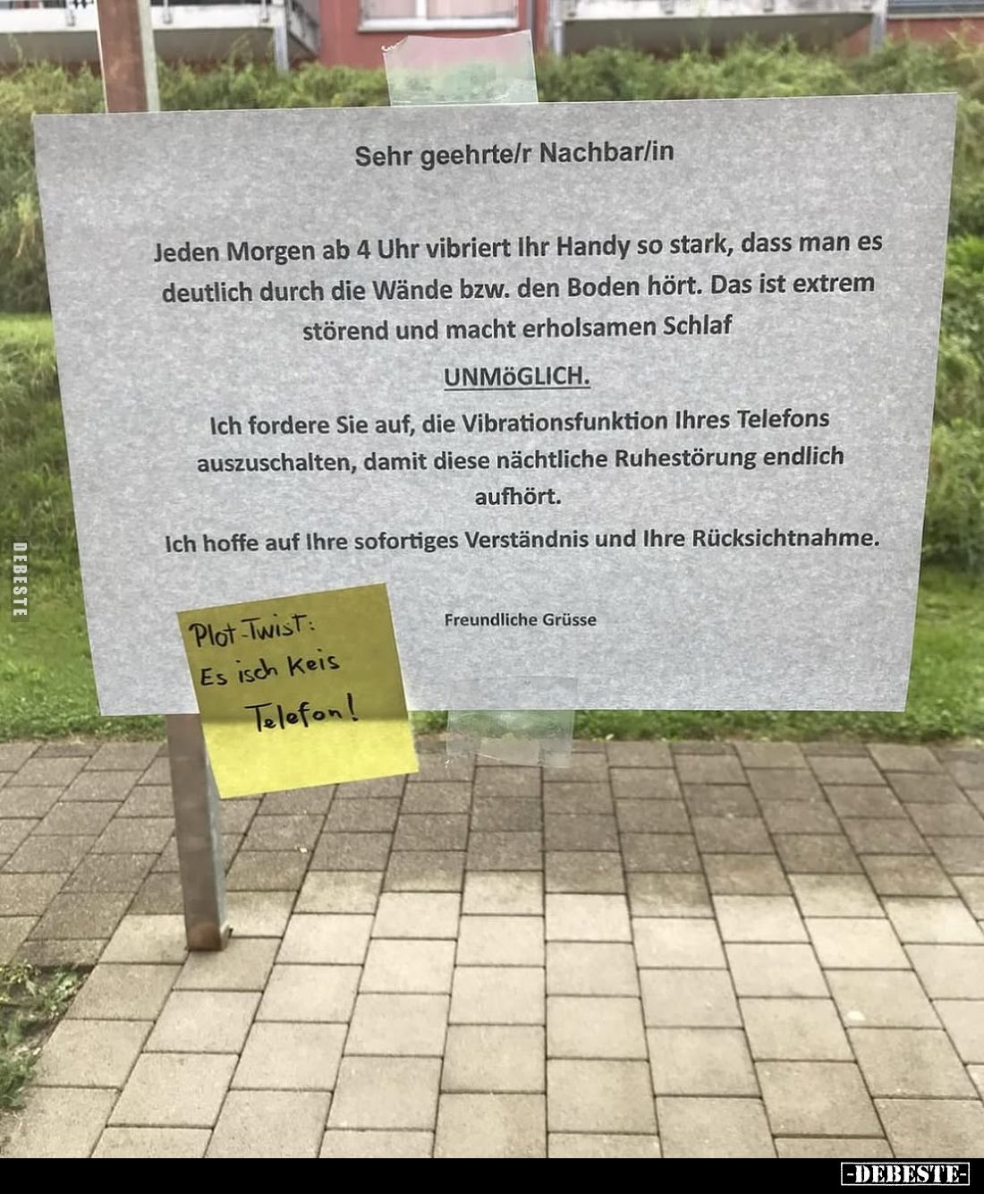 Sehr geehrte/r Nachbar/in: -
Jeden Morgen ab 4 Uhr vibriert Ihr Handy so stark, dass man es deutlich durch die Wände bzw. de...