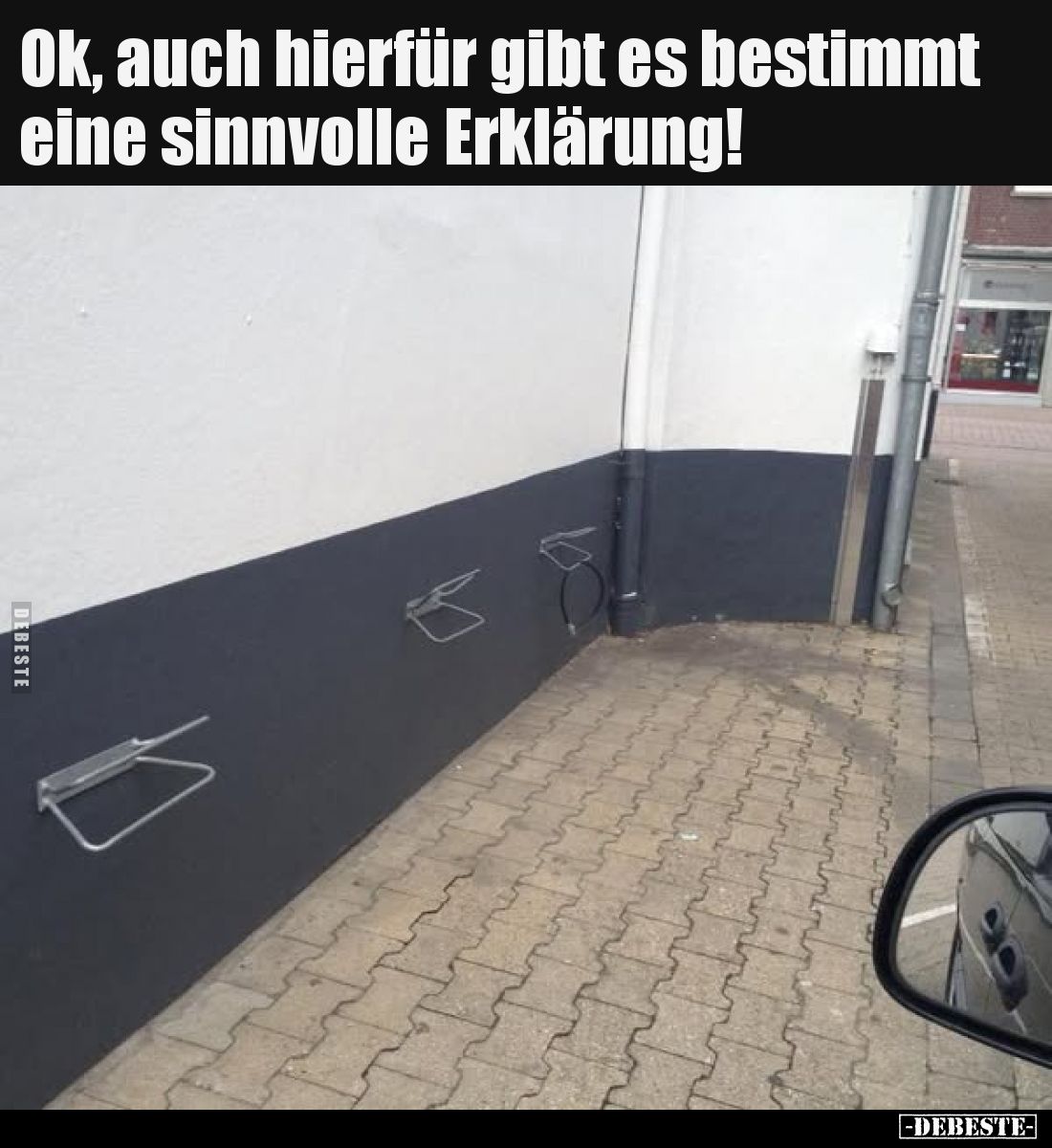 Ok, auch hierfür gibt es bestimmt eine sinnvolle Erklärung!