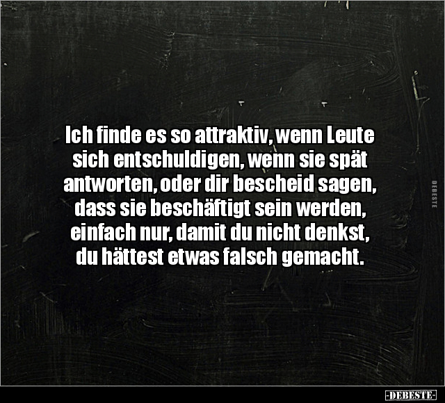 Ich finde es so attraktiv, wenn Leute sich entschuldigen.. - Lustige Bilder | DEBESTE.de