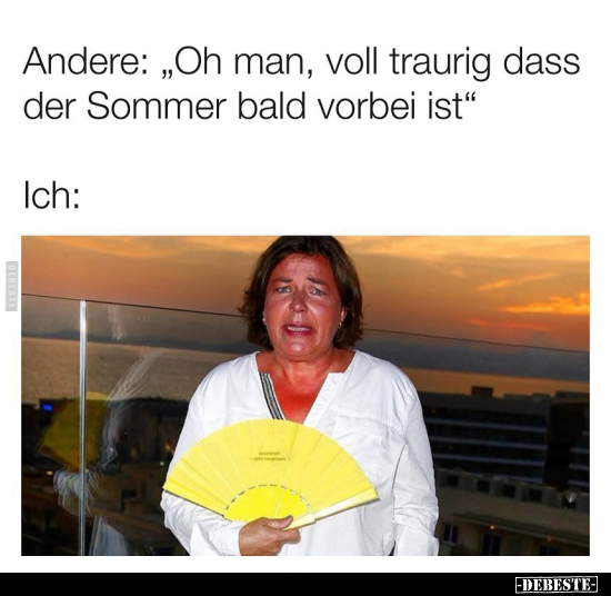 Andere: "Oh man, voll traurig dass der Sommer bald vorbei.." - Lustige Bilder | DEBESTE.de