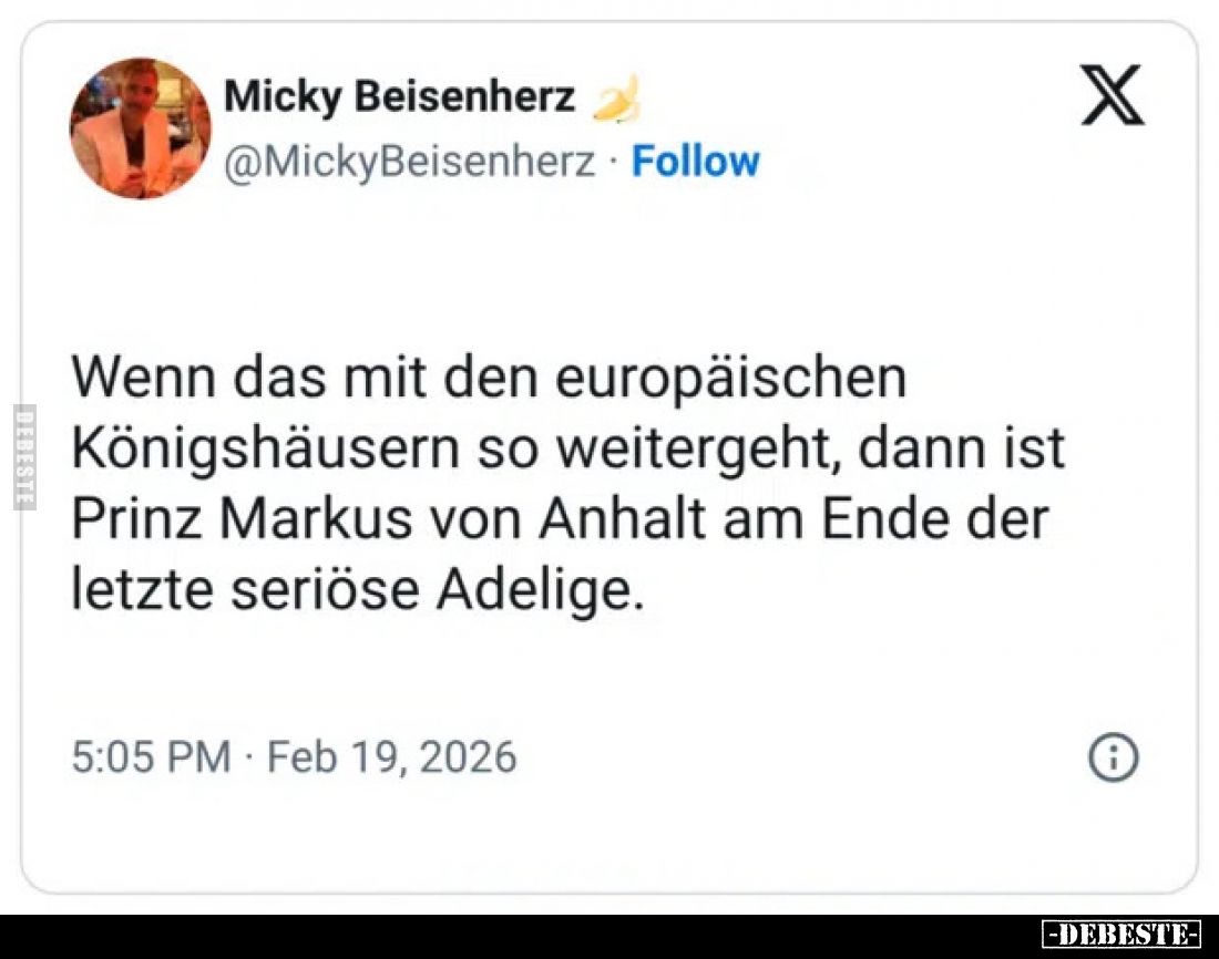 Wenn das mit den europäischen Königshäusern so weitergeht, dann ist Prinz Markus von Anhalt am Ende der letzte seriöse Adelig...