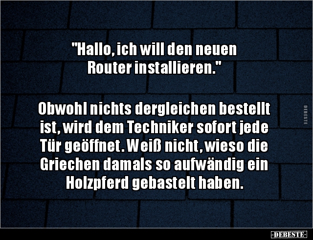 "Hallo, ich will den neuen Router.." - Lustige Bilder | DEBESTE.de