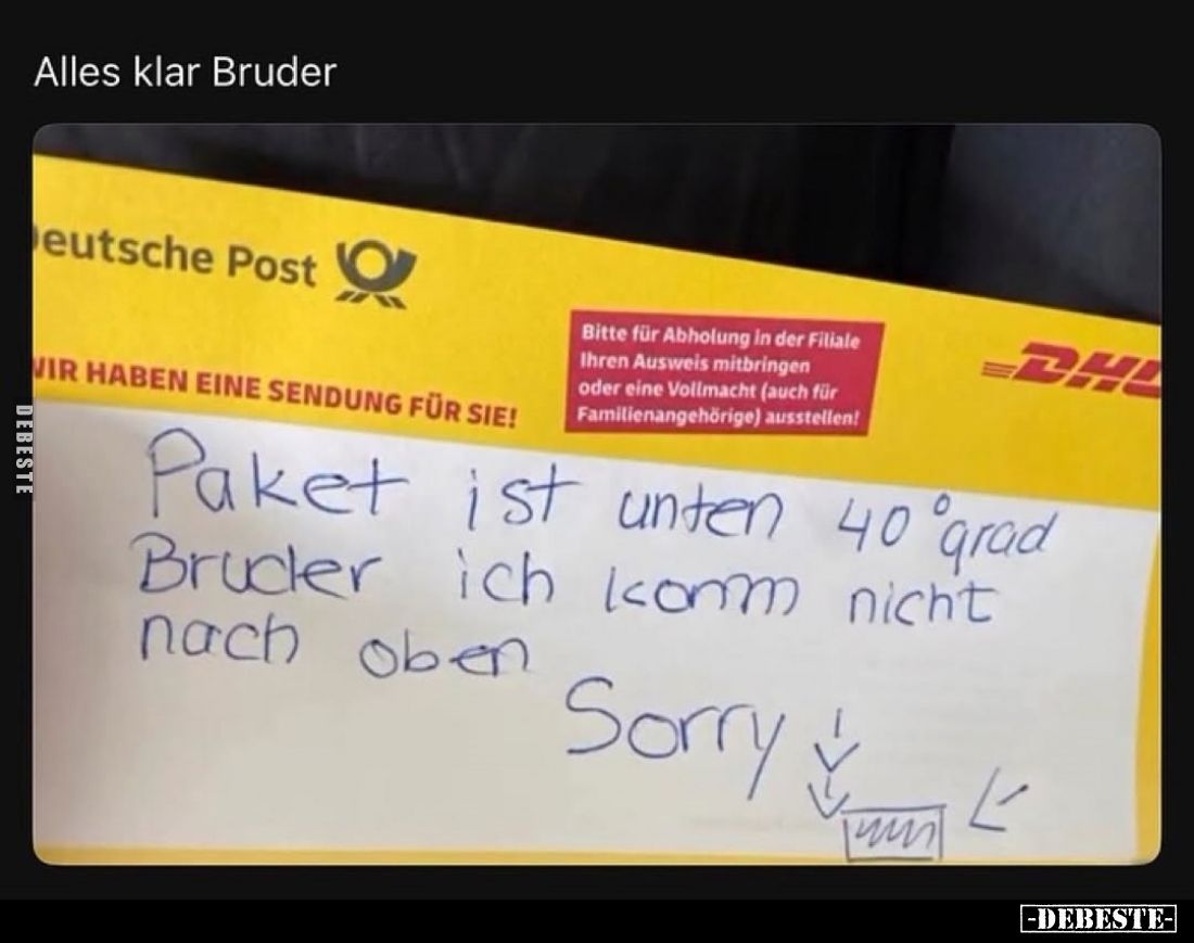 Alles klar Bruder
-
Paket ist unten 40° grad Bruder ich komm nicht nach oben
Sorry