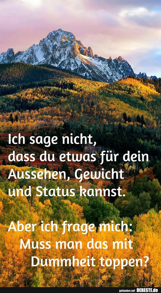 Ich sage nicht, dass du etwas für dein Aussehen, Gewicht..