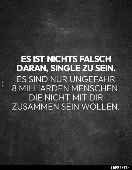 Es ist nichts Falsch daran, single zu sein... - Lustige Bilder | DEBESTE.de