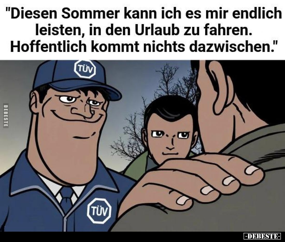 "Diesen Sommer kann ich es mir endlich leisten, in den Urlaub zu fahren. Hoffentlich kommt nichts dazwischen."