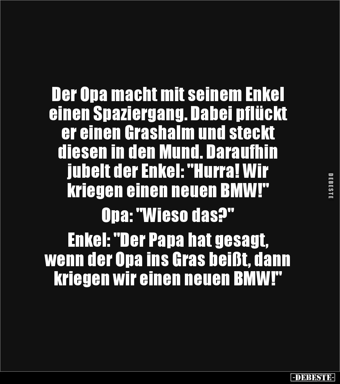Der Opa macht mit seinem Enkel
einen Spaziergang. Dabei pflückt
er einen Grashalm und steckt
diesen in den Mund. Darauf...