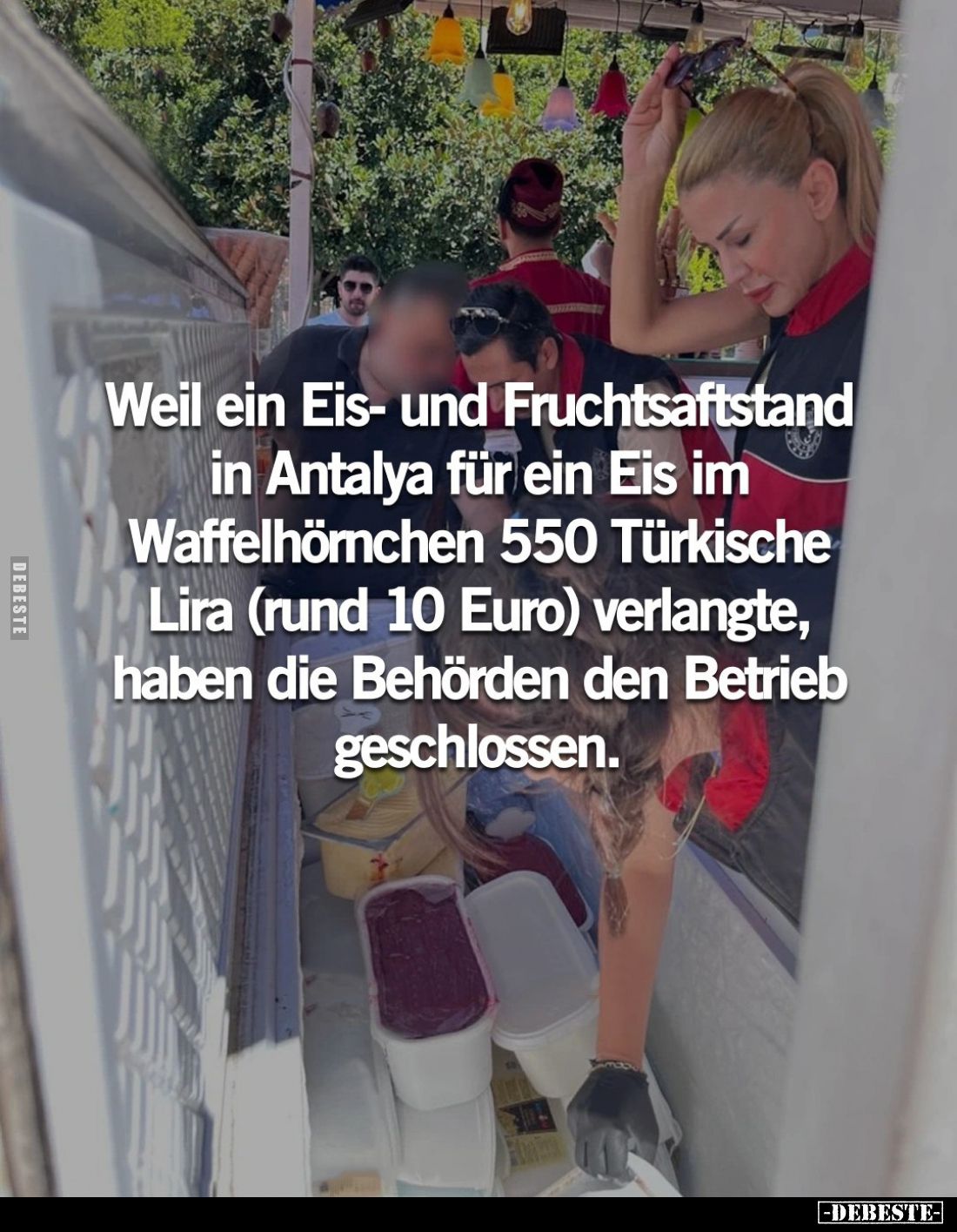 Weil ein Eis- und Fruchtsaftstand in Antalya für ein Eis im Waffelhörnchen 550 Türkische Lira (rund 10 Euro) verlangte, haben...