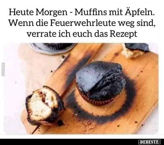 Heute Morgen - Muffins mit Äpfeln.. - Lustige Bilder | DEBESTE.de