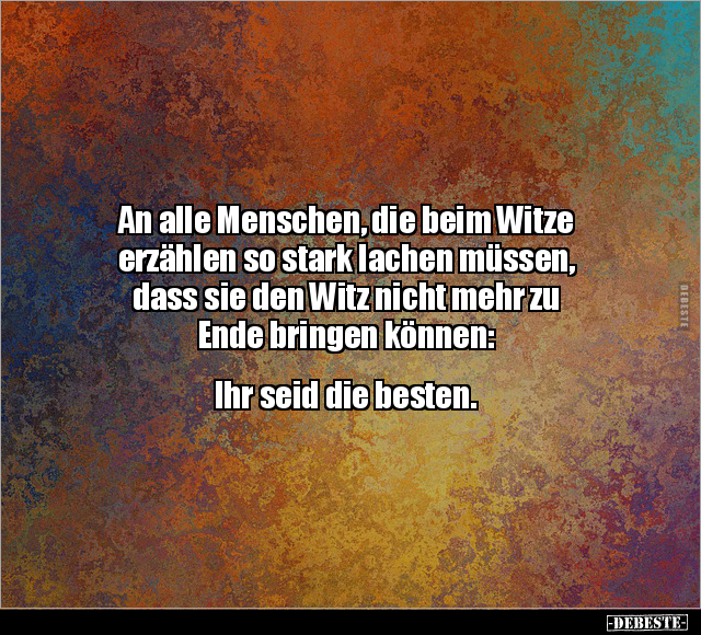 An alle Menschen, die beim Witze erzählen so stark lachen.. - Lustige Bilder | DEBESTE.de