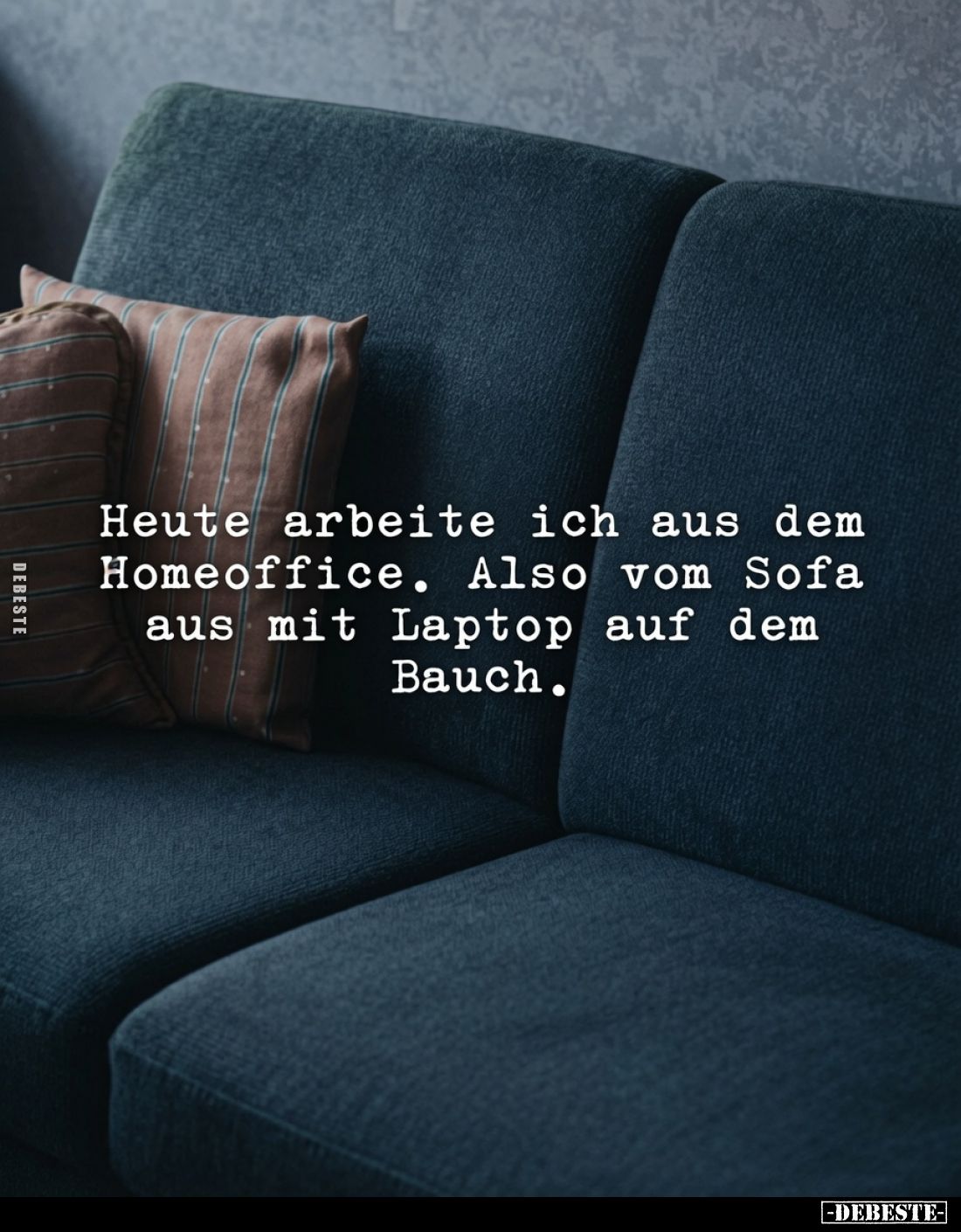 Heute arbeite ich aus dem Homeoffice. Also vom Sofa aus mit Laptop auf dem Bauch.