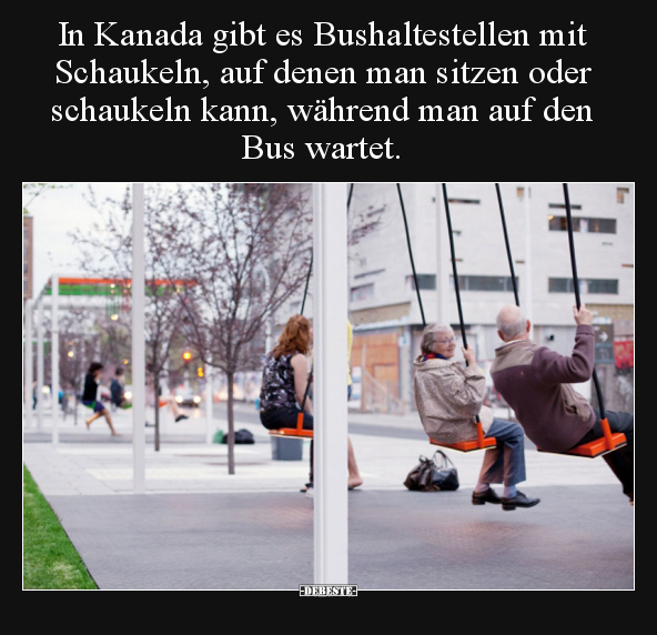In Kanada gibt es Bushaltestellen mit Schaukeln, auf denen.. - Lustige Bilder | DEBESTE.de