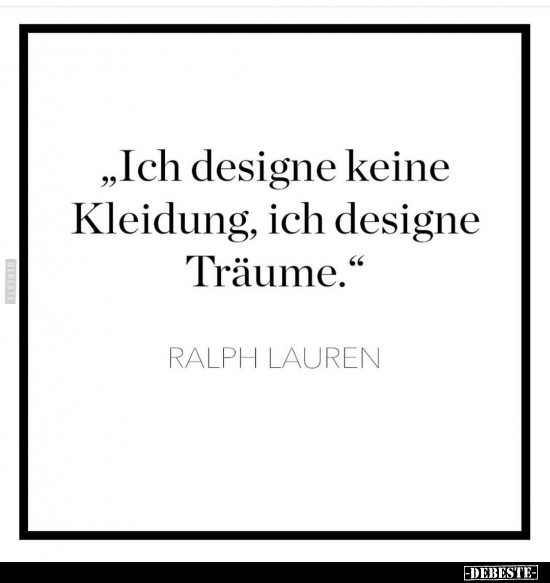 "Ich designe keine Kleidung, ich designe Träume.".. - Lustige Bilder | DEBESTE.de