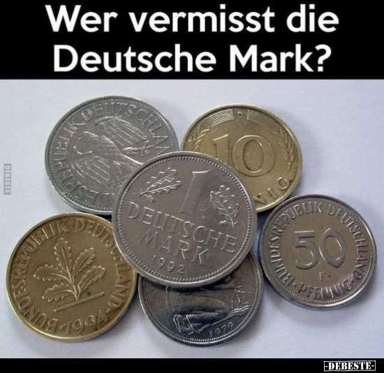 Wer vermisst die Deutsche Mark?.. - Lustige Bilder | DEBESTE.de