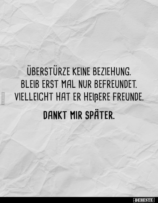 "Überstürze keine Beziehung. Bleib erst mal nur befreundet...".. - Lustige Bilder | DEBESTE.de