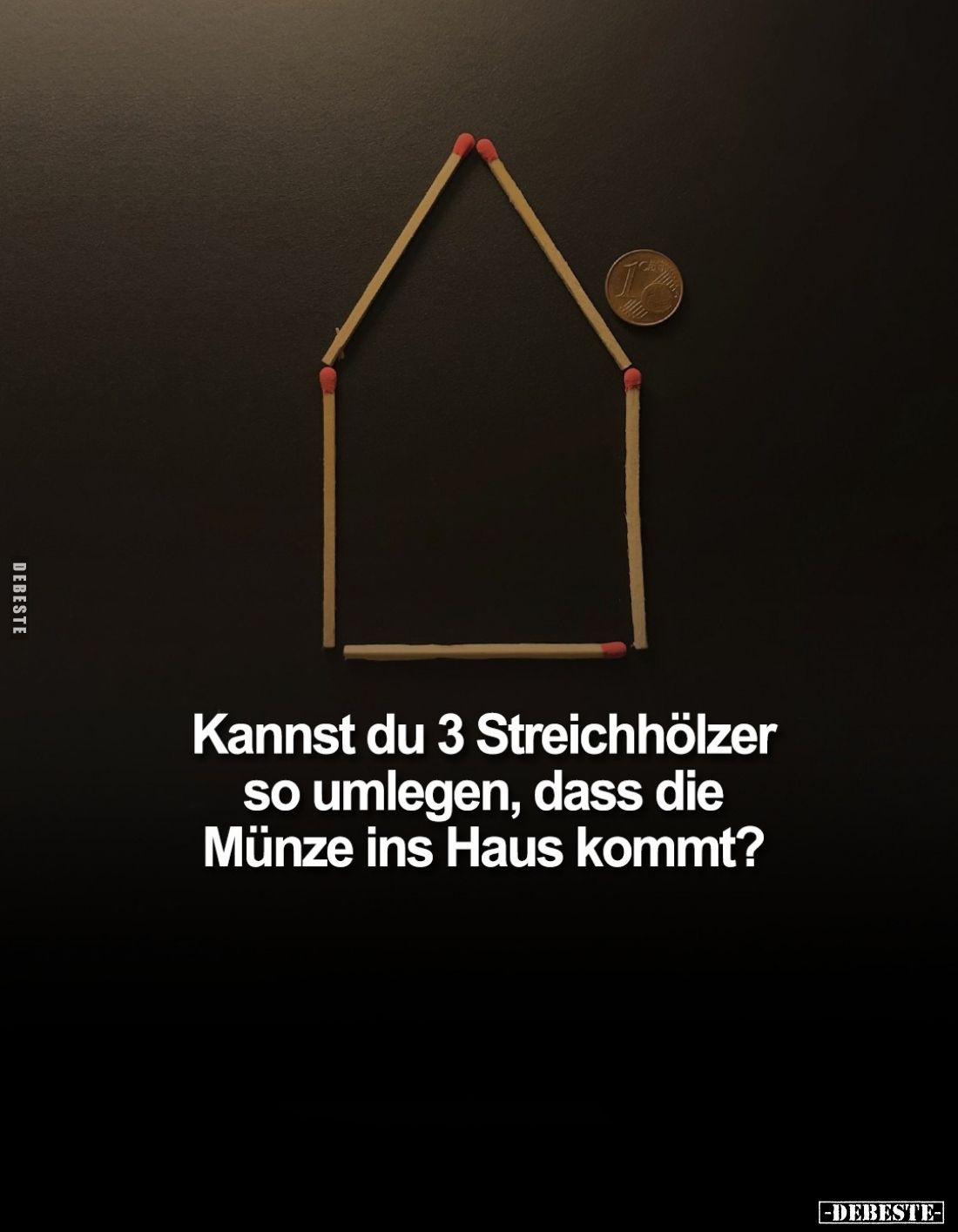 Kannst du 3 Streichhölzer so umlegen, dass die Münze ins Haus kommt?