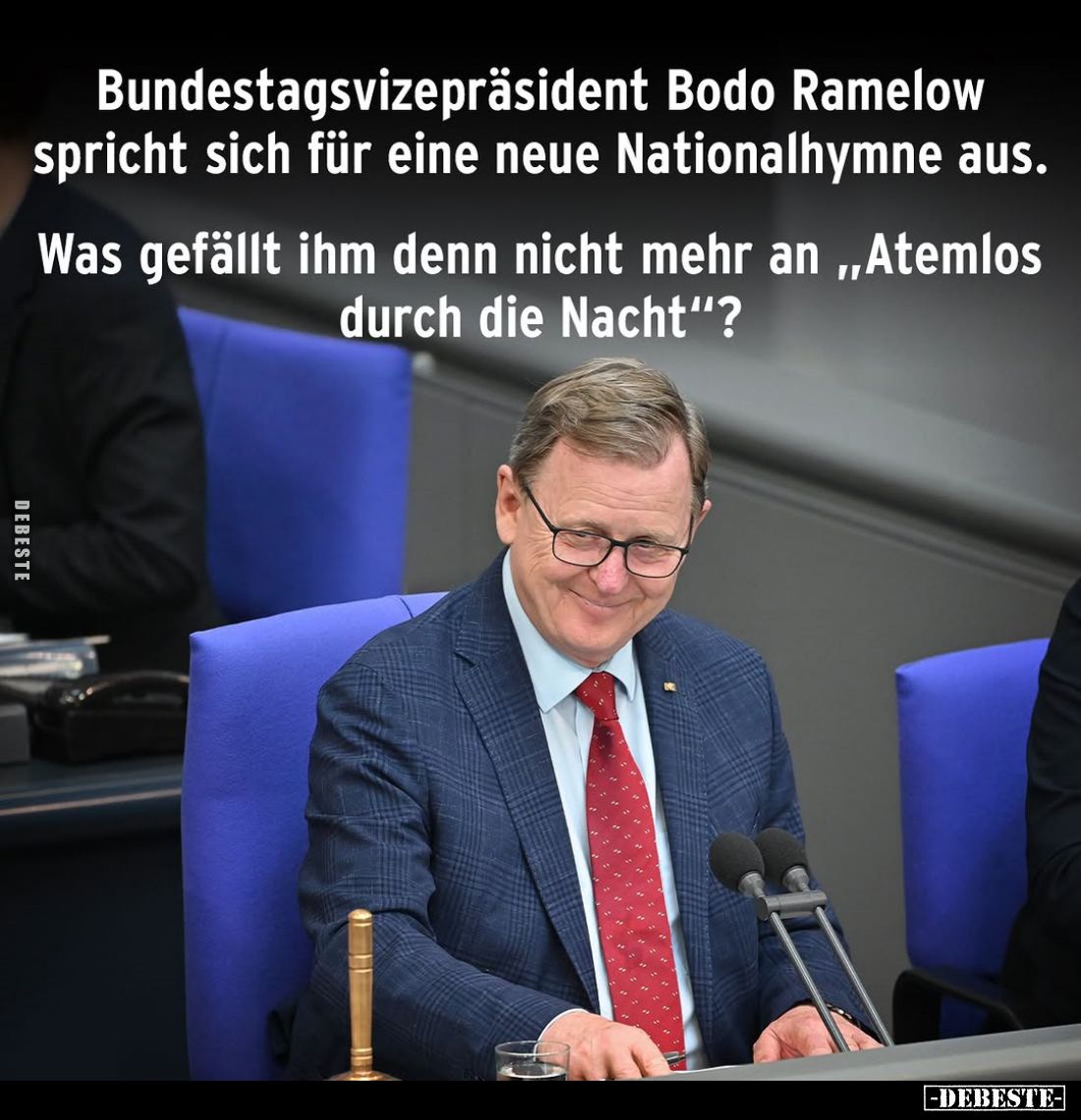 Bundestagsvizepräsident Bodo Ramelow spricht sich für eine neue Nationalhymne aus.
Was gefällt ihm denn nicht mehr an "...