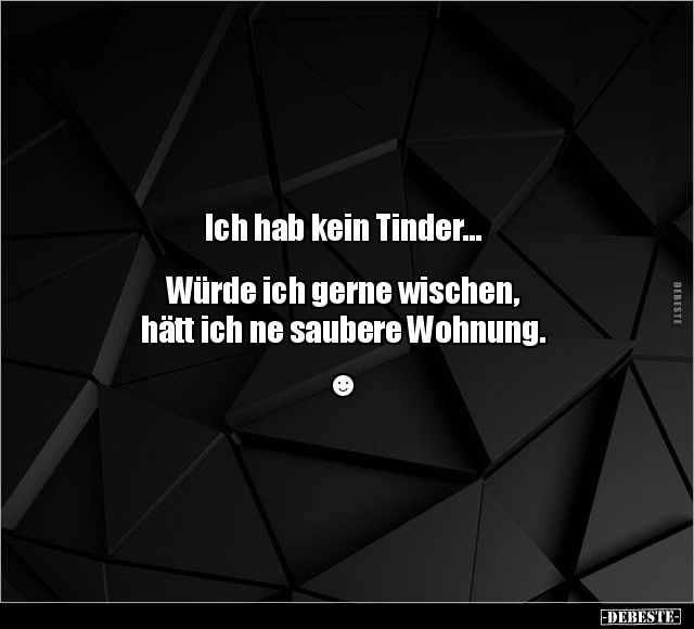 Ich hab kein Tinder… Würde ich gerne wischen.. - Lustige Bilder | DEBESTE.de