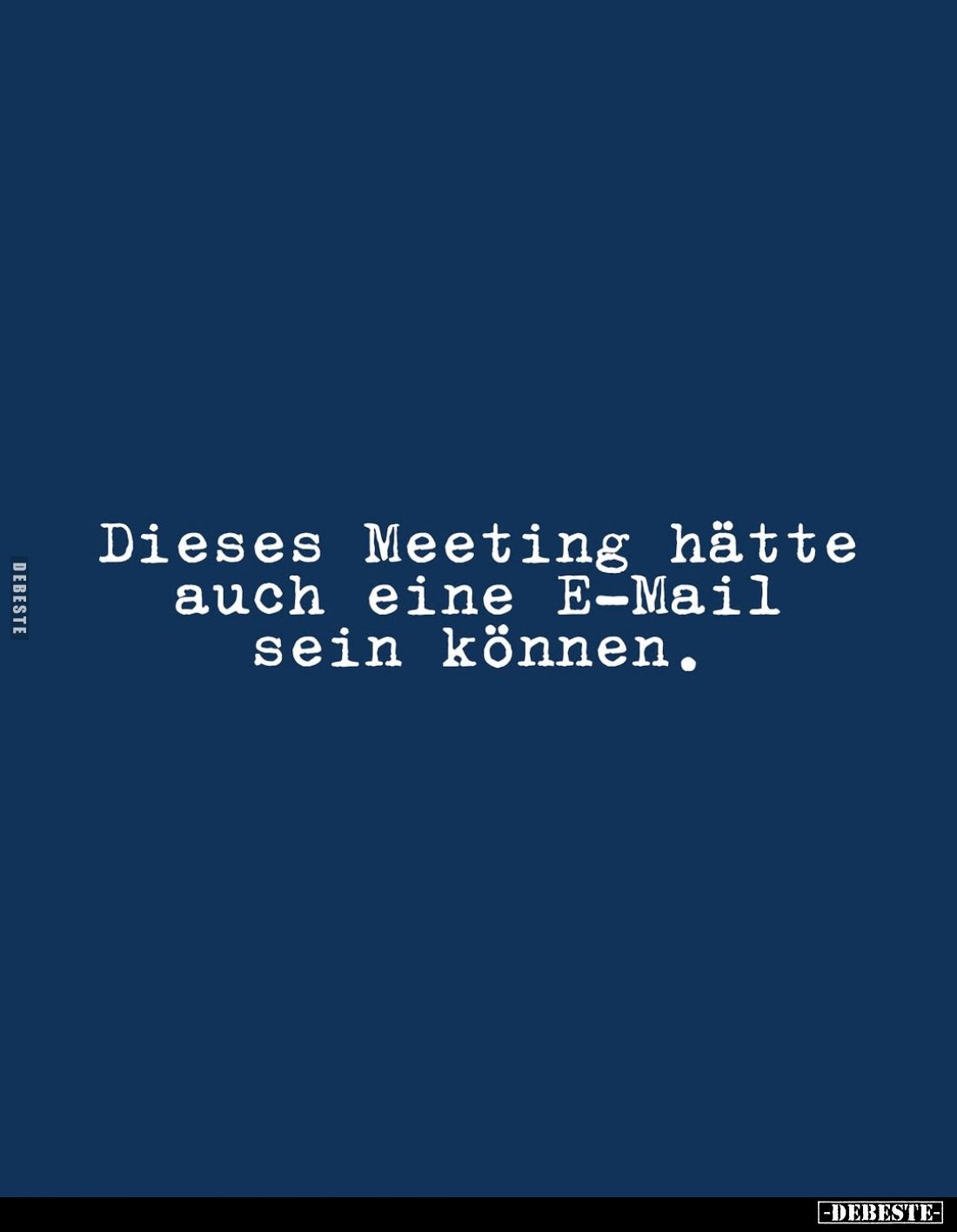 Dieses Meeting hätte auch eine E-Mail sein können.
