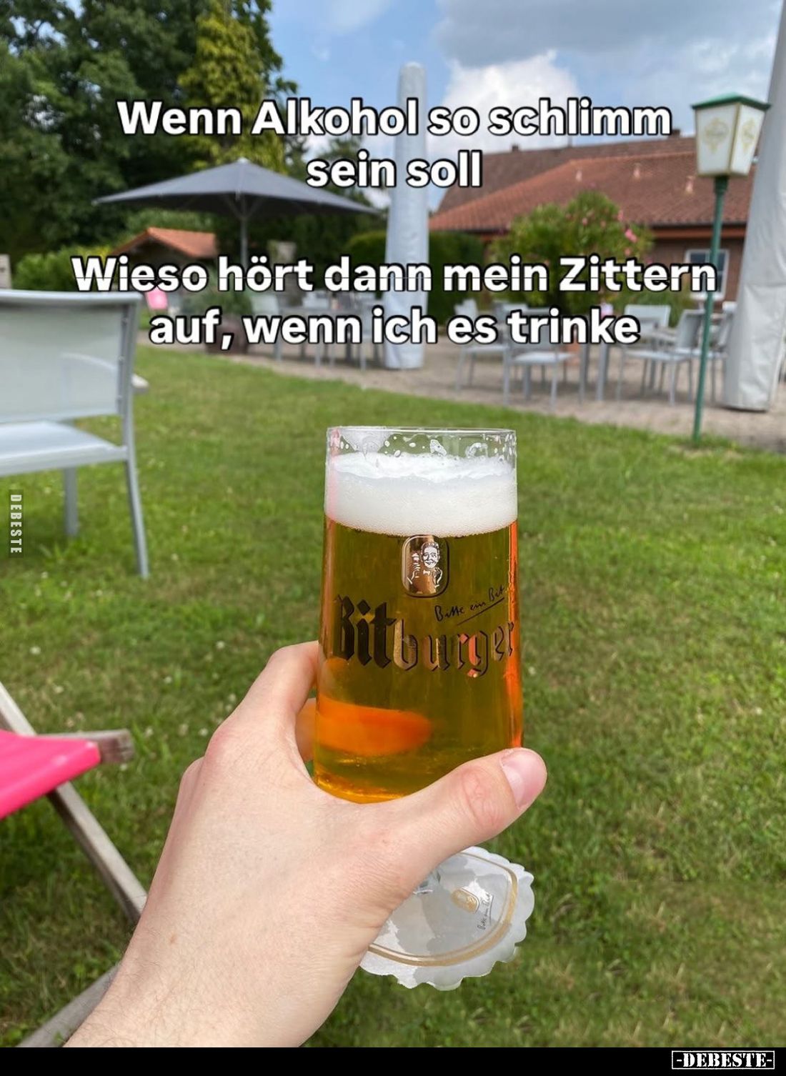 Wenn Alkohol so schlimm sein soll.
Wieso hört dann mein Zittern auf, wenn ich es trinke.