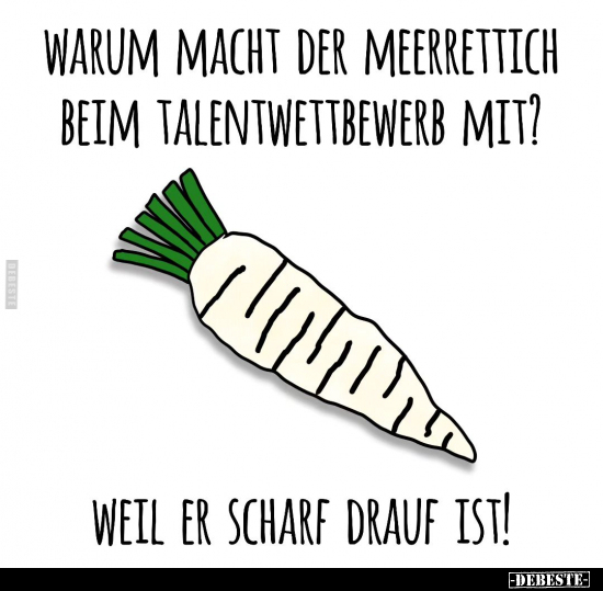 Warum macht der Meerrettich beim Talentwettbewerb mit?.. - Lustige Bilder | DEBESTE.de