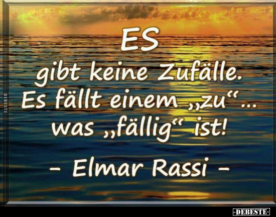 Es gibt keine Zufälle. Es fällt einem "zu"... was "fällig".. - Lustige Bilder | DEBESTE.de