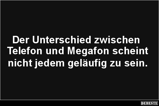 Der Unterschied zwischen Telefon und Megafon scheint.. - Lustige Bilder | DEBESTE.de