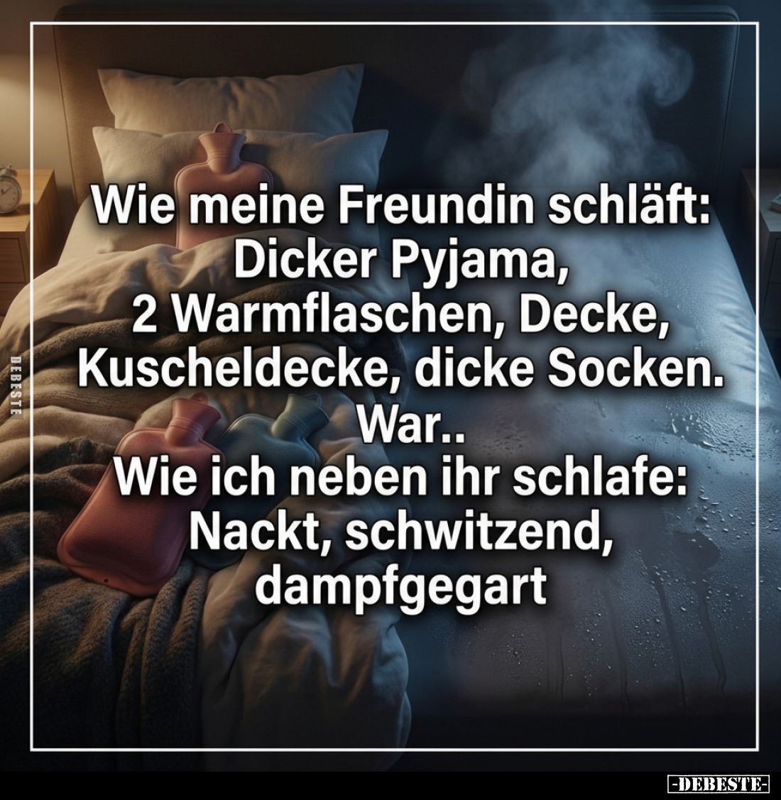 Wie meine Freundin schläft: Dicker Pyjama, 2 Warmflaschen.. - Lustige Bilder | DEBESTE.de