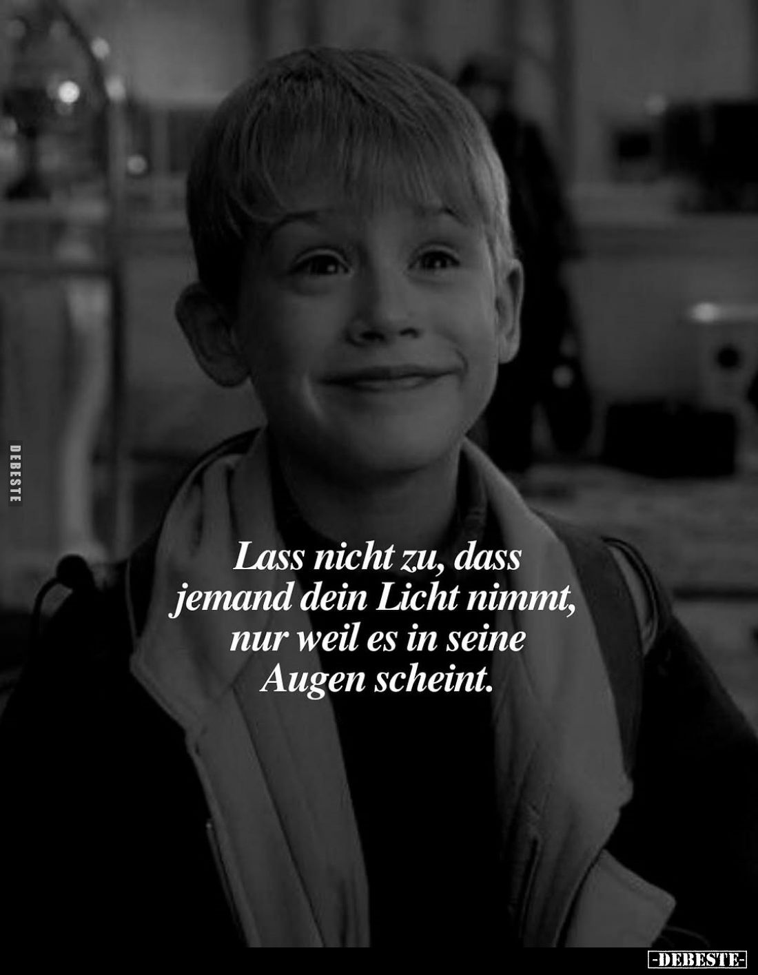 Lass nicht zu, dass jemand dein Licht nimmt, nur weil es in seine Augen scheint.