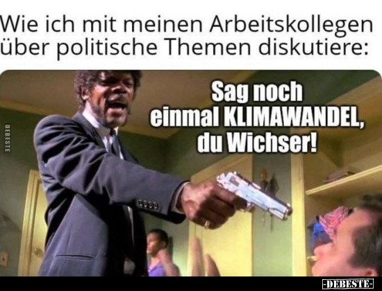 Wie ich mit meinen Arbeitskollegen über politische Themen.. - Lustige Bilder | DEBESTE.de
