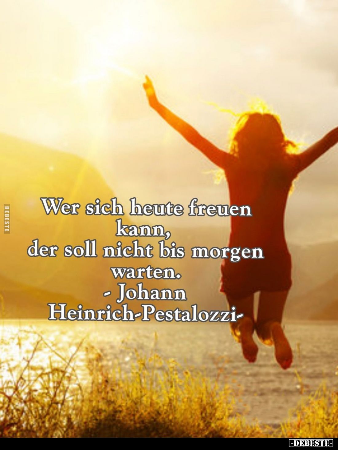 Wer sich heute freuen kann, der soll nicht bis morgen warten..