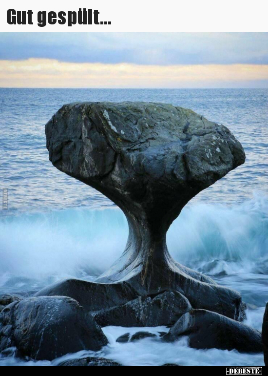 Gut gespült...